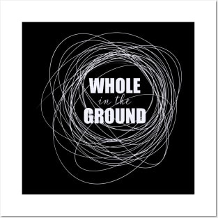 Whole in the Ground Posters and Art